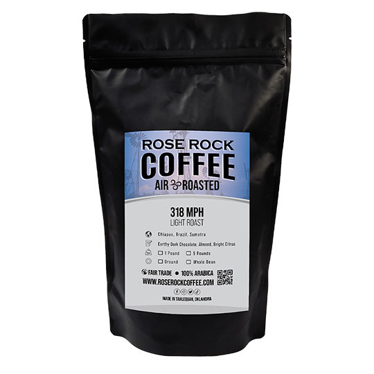 318 MPH | Whole Bean | Light Roast | Rose Rock Coffee | Air Roasted | 10oz | 12oz | 1lb | 5lb | Sample